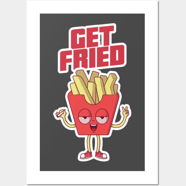 Get Fried 420 Friendly Stoner French Fries 420 Day Edit Wall Art by Ghost Of A Chance 